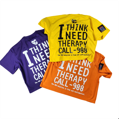 "I THINK I NEED THEARPY" T